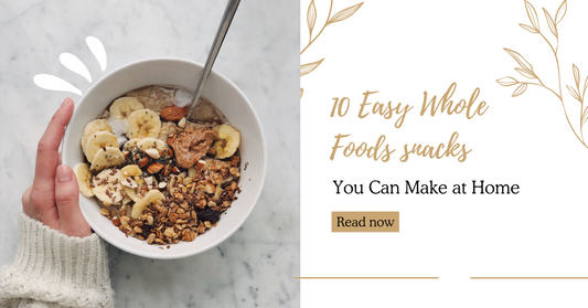 10 Easy Whole Foods Snacks You Can Make at Home