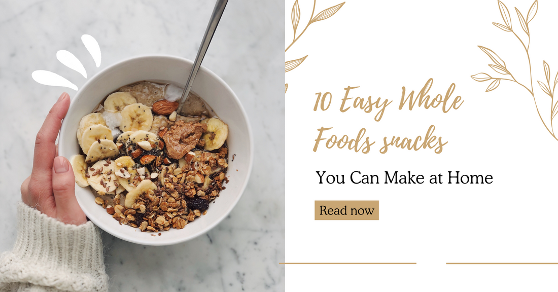 10 Easy Whole Foods Snacks You Can Make at Home